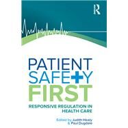 Patient Safety First Responsive Regulation in Health Care by Healy, Judith; Dugdale, Paul, 9781742370583