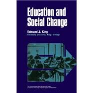 Education and Social Change by Edmund J. King, 9780080120584
