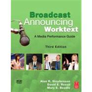 Broadcast Announcing Worktext : A Media Performance Guide by Stephenson; Alan R., 9780240810584