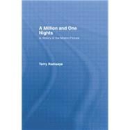 A Million and One Nights: A History of the Motion Picture by Ramsaye,Terry, 9780415760584
