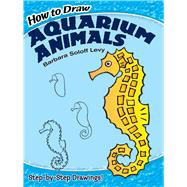 How to Draw Aquarium Animals by Levy, Barbara Soloff; Drawing, 9780486430584