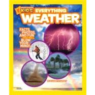 National Geographic Kids Everything Weather Facts, Photos, and Fun that Will Blow You Away by FURGANG, KATHY, 9781426310584