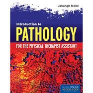 Introduction to Pathology for the Physical Therapist Assistant by Moini, Jahangir, 9781449630584