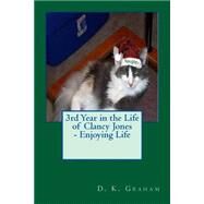 3rd Year in the Life of Clancy Jones - Enjoying Life by Graham, D. K.; Jones, Beverly Graham, 9781523330584