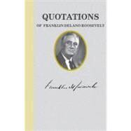 Quotations of Franklin D. Roosevelt by Roosevelt, Franklin D., 9781557090584