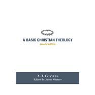 A Basic Christian Theology by Conyers, A. J.; Shatzer, Jacob, 9781587310584