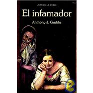 El Infamador/ the Infamous by De La Cueva, Juan; Grubbs, Anthony J., 9781589770584