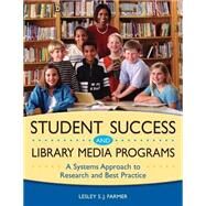 Student Success and Library Media Programs by Farmer, Lesley S. J., 9781591580584