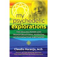 My Psychedelic Explorations by Naranjo, Claudio, 9781644110584