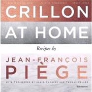At the Crillon and at Home: Recipes by Jean-Francois Piege by Piege, Jean Francois; Ducasse, Alain; Keller, Thomas; Mikanowski, Patrick; Symon, Grant, 9782080300584