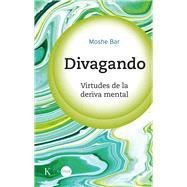 Divagando Virtudes de la deriva mental by Bar, Moshe, 9788411210584