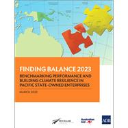 Finding Balance 2023 Benchmarking Performance and Building Climate Resilience in Pacific State-Owned Enterprises by Unknown, 9789292700584