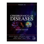 Primer on Cerebrovascular Diseases by Caplan, Louis R.; Biller, Jose; Leary, Megan C.; Lo, Eng H.; Thomas, Ajith J., 9780128030585