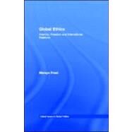 Global Ethics : Anarchy, Freedom and International Relations by Frost, Mervyn, 9780203890585