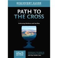 The Path to the Cross by Vander Laan, Ray; Sorenson, Amanda (CON); Sorenson, Stephen (CON), 9780310880585