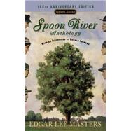 Spoon River Anthology 100th Anniversary Edition by Masters, Edgar Lee; Hollander, John; Primeau, Ronald, 9780451530585