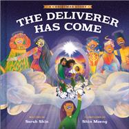 The Deliverer Has Come A Christmas Story by Shin, Sarah; Maeng, Shin, 9780593580585
