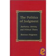 The Politics of Judgment by Ferguson, Kennan, 9780739100585