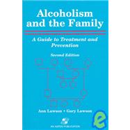 Alcoholism and the Family : A Guide to Treatment and Prevention by Lawson, Ann W.; Lawson, Gary, 9780834210585