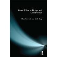 Added Value in Design and Construction by Ashworth; Allan, 9781138140585
