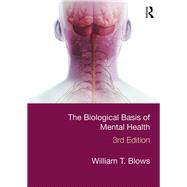The Biological Basis of Mental Health by Blows; William T., 9781138900585