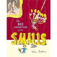 The Big Adventure of the Smalls by Stephens, Helen; Stephens, Helen, 9781442450585