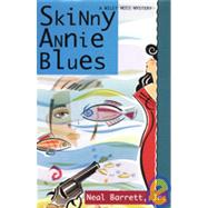 Skinny Annie Blues by Barrett, Neal, Jr., 9781575660585