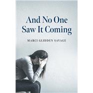 And No One Saw It Coming by Savage, Marci Glidden, 9781667800585