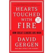 Hearts Touched with Fire How Great Leaders are Made by Gergen, David, 9781982170585