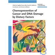 Chemoprevention of Cancer and DNA Damage by Dietary Factors by Knasmüller, Siegfried; DeMarini, David M.; Johnson, Ian; Gerhäuser, Clarissa, 9783527320585