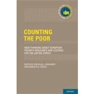 Counting the Poor New Thinking About European Poverty Measures and Lessons for the United States by Besharov, Douglas J.; Couch, Kenneth A., 9780199860586