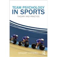 Team Psychology in Sports: Theory and Practice by Cotterill; Stewart, 9780415670586