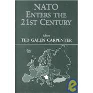 NATO Enters the 21st Century by Carpenter,Ted Galen, 9780714650586