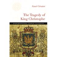 The Tragedy of King Christophe by Cesaire, Aime; Breslin, Paul; Ney, Rachel, 9780810130586