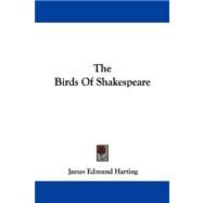The Birds Of Shakespeare by Harting, James Edmund, 9781432540586