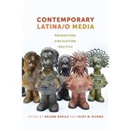 Contemporary Latina/O Media by Dvila, Arlene; Rivero, Yeidy M., 9781479860586