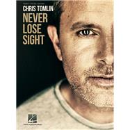 Chris Tomlin - Never Lose Sight by Tomlin, Chris, 9781495080586