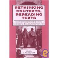 Rethinking Contexts, Rereading Texts Contributions from the Social Sciences to Biblical Interpretation by Carroll R., Mark Daniel, 9781841270586