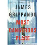 MOST DANGEROUS PLACE        MM by GRIPPANDO JAMES, 9780062440587