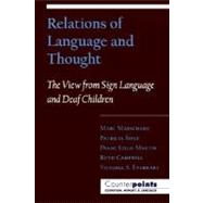 Relations of Language and Thought The View from Sign Language and Deaf Children by Marschark, Marc; Siple, Patricia; Lillo-Martin, Diane; Campbell, Ruth; Everhart, Victoria S., 9780195100587