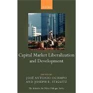 Capital Market Liberalization and Development by Stiglitz, Joseph E.; Ocampo, Jos Antonio, 9780199230587