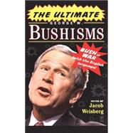 The Ultimate George W. Bushisms Bush at War (with the English Language) by Weisberg, Jacob, 9781416550587