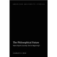 The Philosophical Future by Reid, Charles R., 9781433140587
