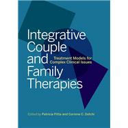 Integrative Couple and Family Therapies Treatment Models for Complex Clinical Issues by Pitta, Patricia J.; Datchi, Corinne C., 9781433830587