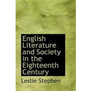 English Literature and Society in the Eighteenth Century by Stephen, Leslie, 9781434680587