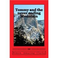 Tommy and the Never Ending Mountain by Clarke, Simon, 9781501070587