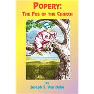 Popery by Van Dyke, Joseph S., 9781585090587