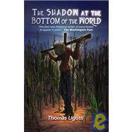 The Shadow at the Bottom of the World by Thomas Ligotti, 9781593600587