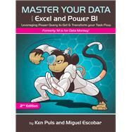 Master Your Data with Power Query in Excel and Power BI Leveraging Power Query to Get & Transform Your Task Flow by Escobar, Miguel; Puls, Ken, 9781615470587