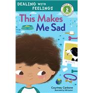 This Makes Me Sad Dealing with Feelings by Carbone, Courtney; Kushnir, Hilli, 9781635650587